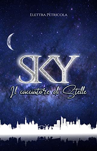 Elettra Petricola - Il cacciatore di stelle. Sky Sags vol. 1 (2022)