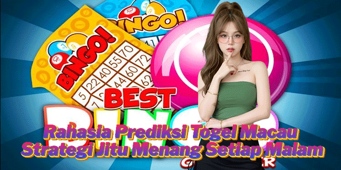 Rahasia Prediksi Togel Macau Strategi Jitu Menang Setiap Malam