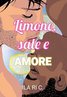 Ila ri C. - Limone, sale e amore (2024)