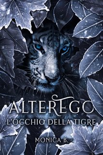 Monica B. - AlterEgo Series Vol. 3. L'Occhio della Tigre (2024)