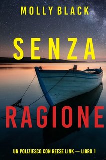 Molly Black - Senza ragione. Reese Link Libro 1 (2023)