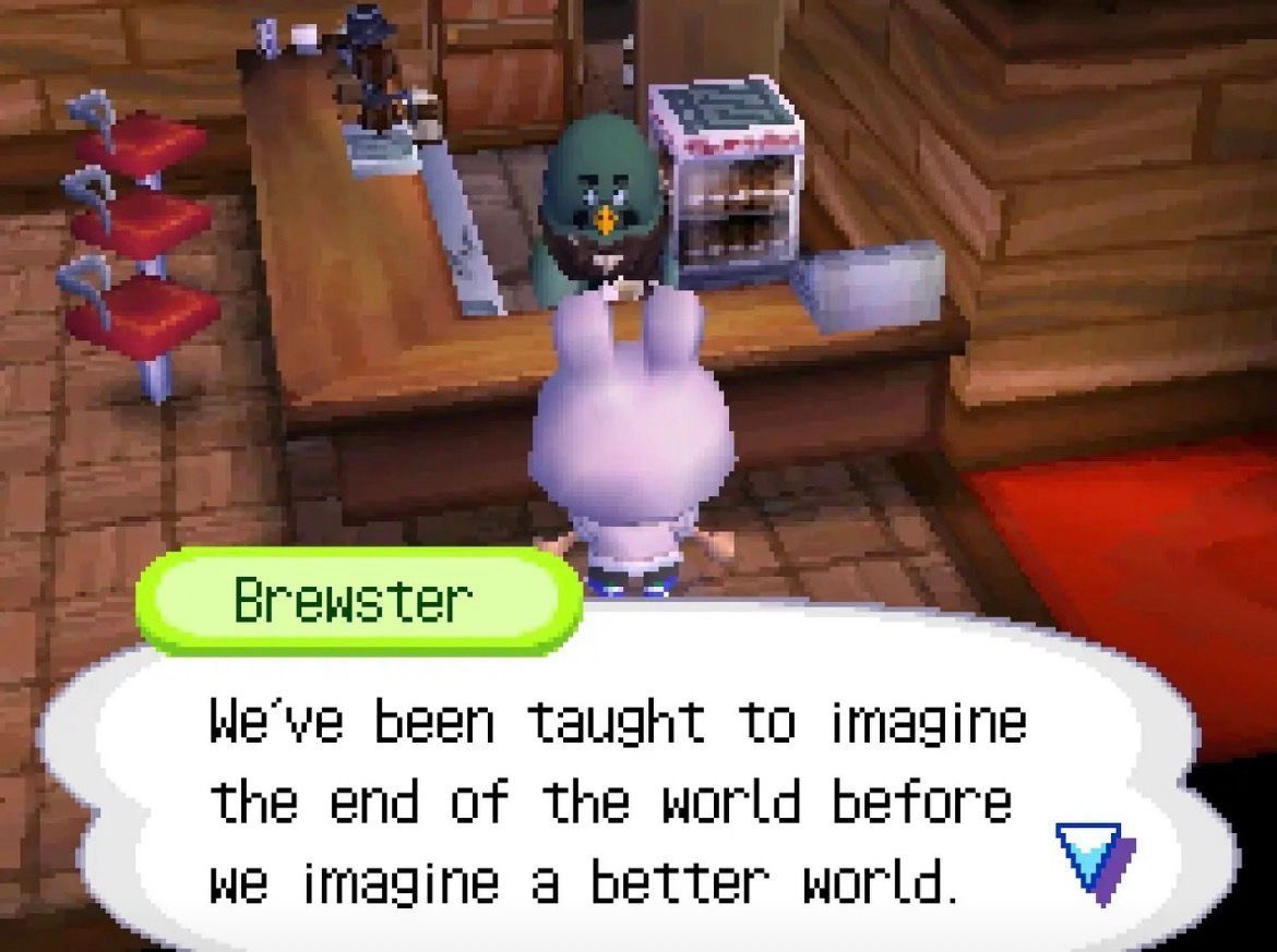 we've been taught to imagine the end of the world before we imagine a better world