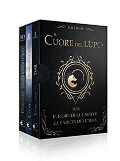 G.D. Light - Il cuore del lupo Vol. 1/2/3. Tor. Il fiore della notte. La caduta dell'alfa (2020)