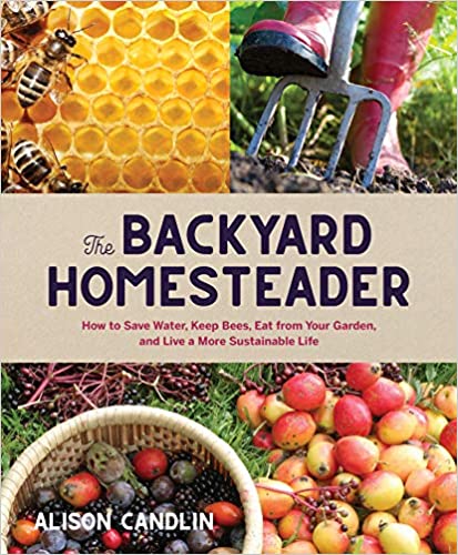 The Backyard Homesteader: How to Save Water, Keep Bees, Eat from Your Garden, and Live a More Sus... The Backyard Homesteader: How to Save Water, Keep Bees, Eat from Your Garden, and Live a More Sus...