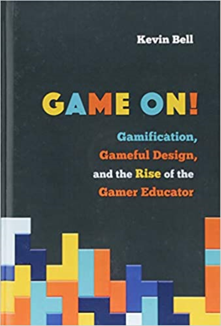 Game On!: Gamification, Gameful Design, and the Rise of the Gamer Educator [EPUB]