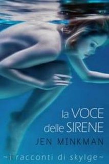 Jen Minkman - I racconti di Skylge vol. 1. La voce delle sirene (2014)