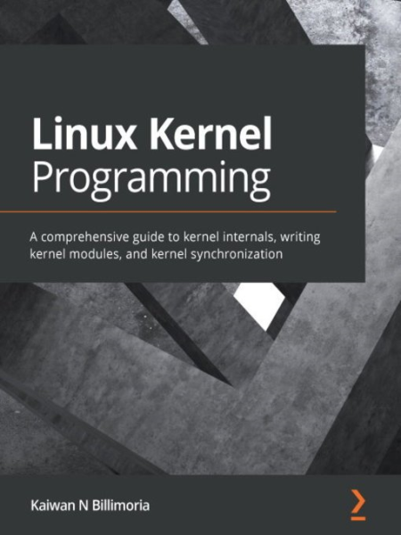 Linux Kernel Programming A comprehensive guide to kernel internals, writing kernel modules, and kernel synchronization