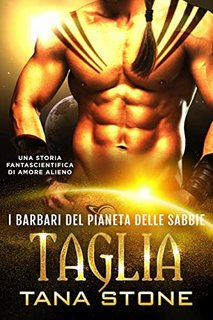 Tana Stone -  I barbari del Pianeta delle Sabbie Vol. 1. Taglia (2022)