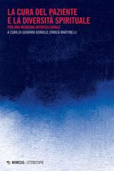 Giovanni Boniolo, Enrica Martinelli (a cura di) – La cura del paziente e la diversità spirituale (2024)
