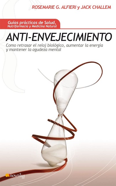 Anti-envejecimiento - Rose Marie Gionta Alfieri y Jack Challem (PDF + Epub) [VS]