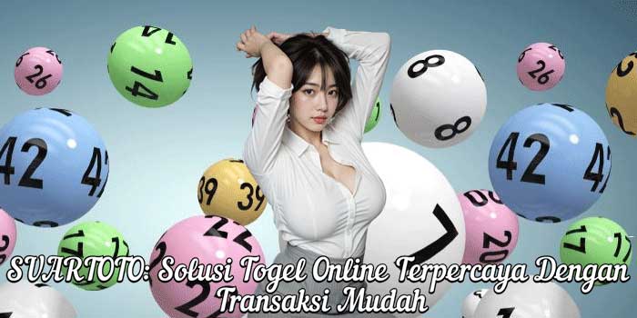 SUARTOTO: Solusi Togel Online Terpercaya Dengan Transaksi Mudah
