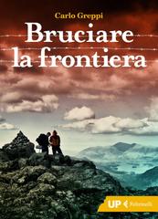 Carlo Greppi – Bruciare la frontiera (2018)