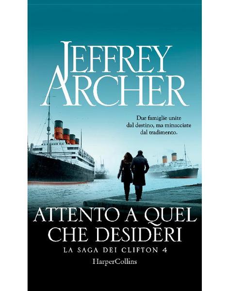 Jeffrey Archer – La saga dei Clifton Vol. 4. Attento a quel che desideri (2019)