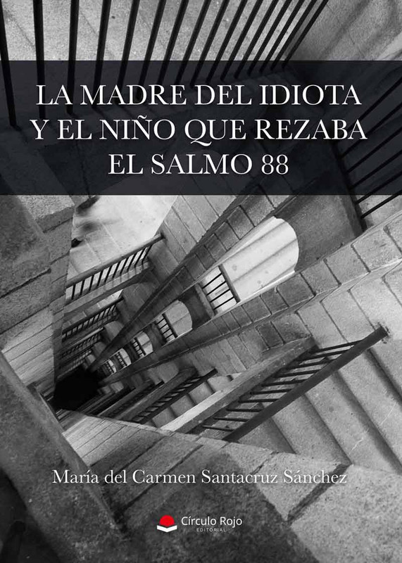 la madre del idiota - La madre del idiota y el niño que rezaba el salmo 88 - María del Carmen Santacruz Sánchez (Audiolibro Voz Humana)