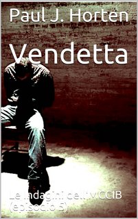 Paul J. Horten - Vendetta. Le Indagini dell'MCCIB (2018)