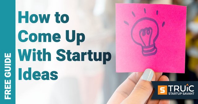 how to startup ideas - A Founder's Guide on How To Come Up With Great Startup Ideas