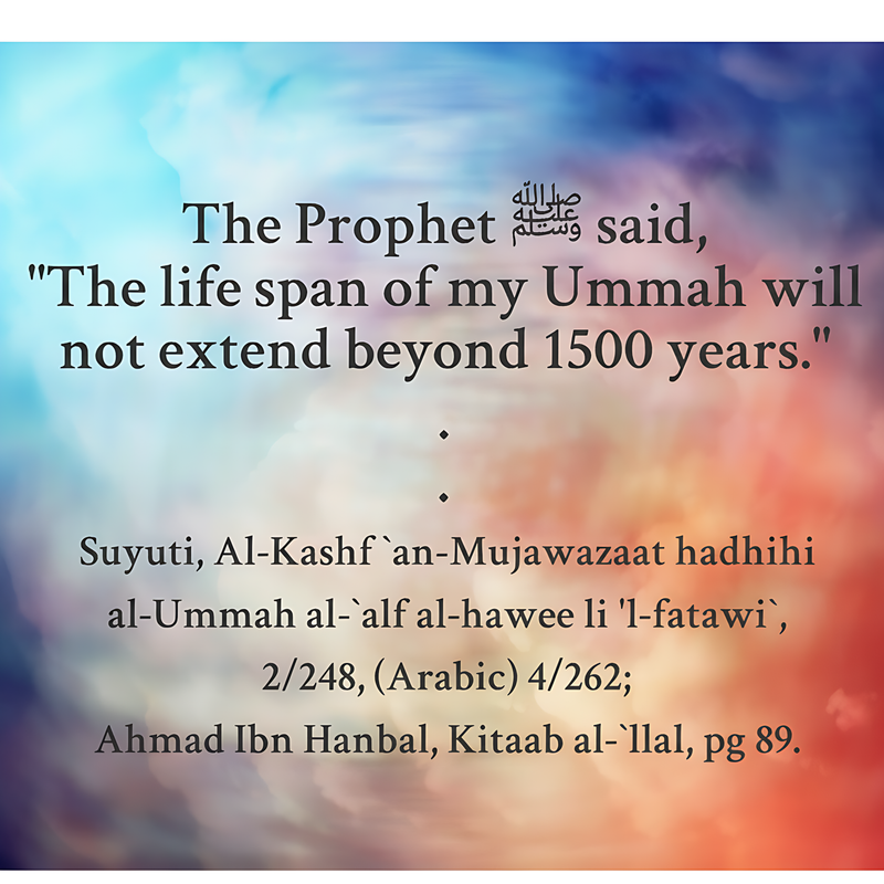 Life span my Ummah not extend beyond 1500 years Suyuti Ahmad Ibn Hanbal