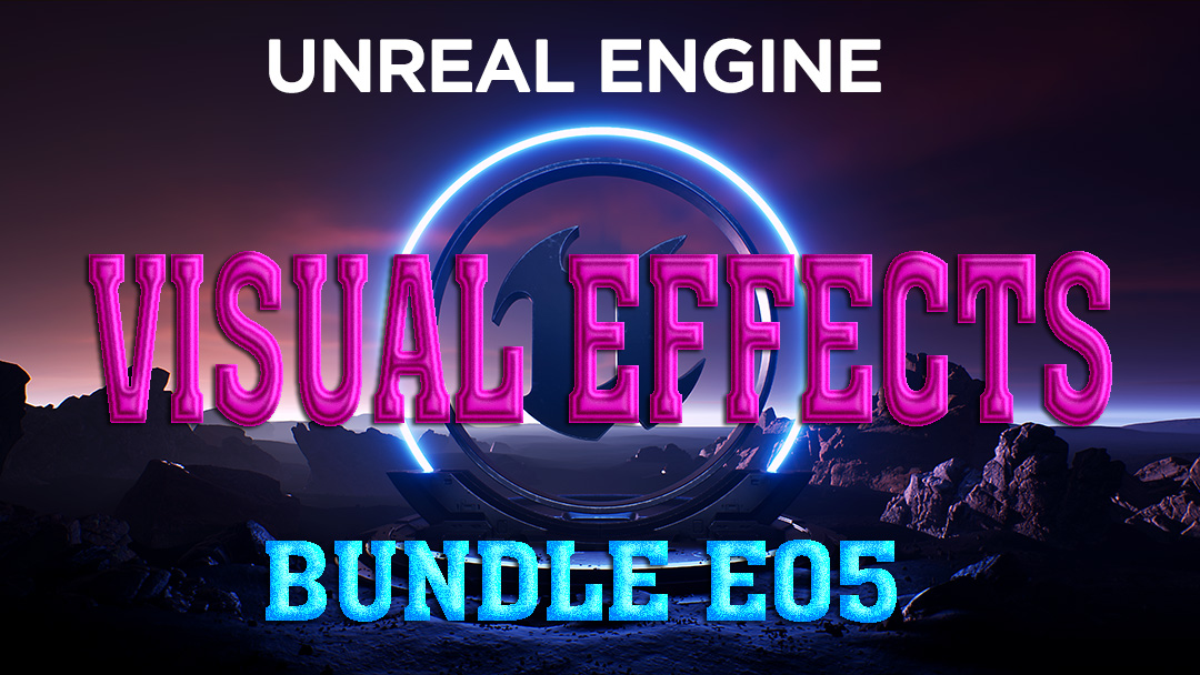 [ Unreal Engine Visual Effect ] Bundle E05