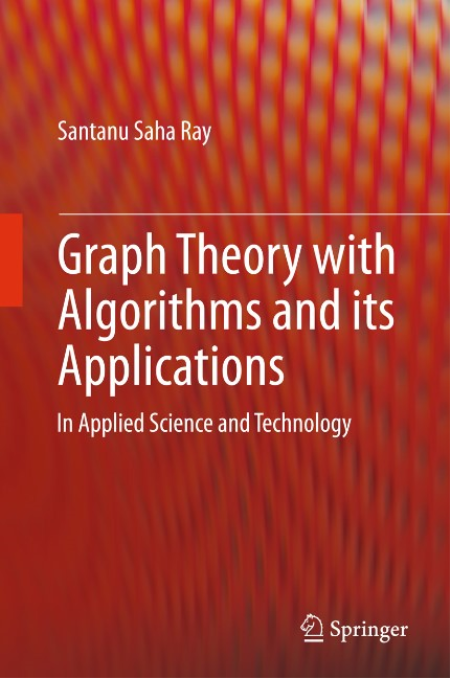 Graph Theory with Algorithms and its Applications: In Applied Science and Technology (True PDF)