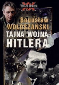 Bogusław Wołoszański - Tajna wojna Hitlera (2012)