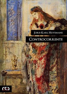 Joris-Karl Huysmans - Controcorrente [ED. AGGIORNATA] (2014)