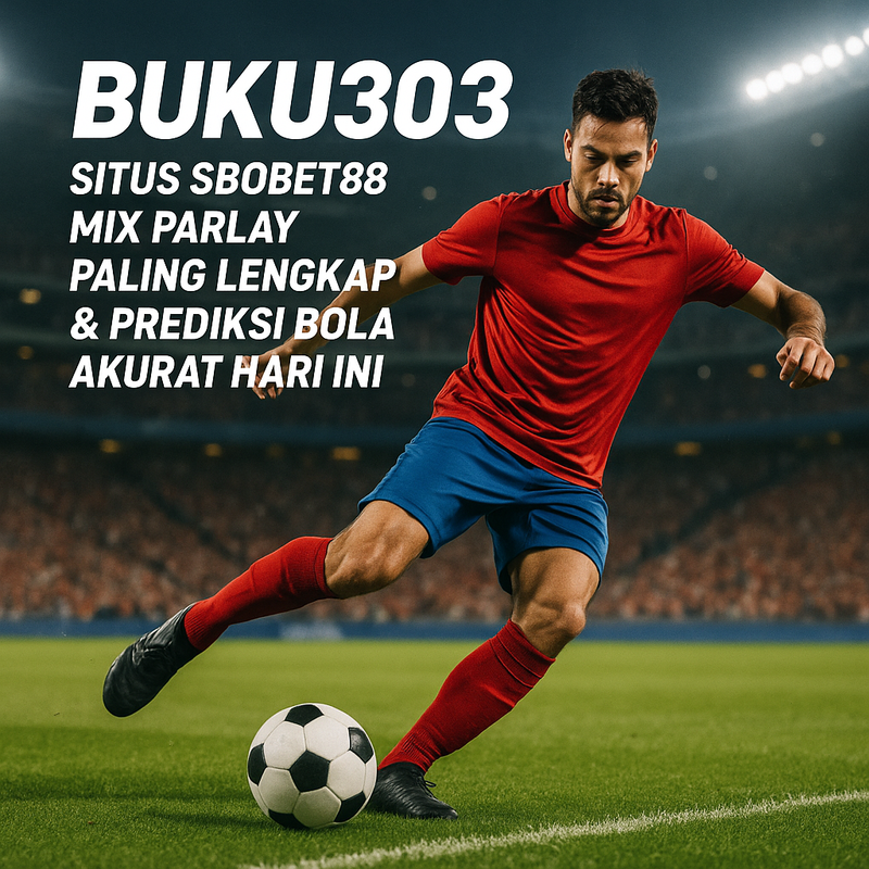BUKU303: Situs SBOBET88 Mix Parlay Paling Lengkap & Prediksi Bola Akurat Hari Ini