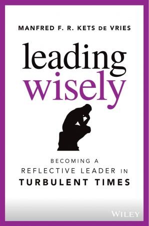 Leading Wisely: Becoming a Reflective Leader in Turbulent Times (True PDF)