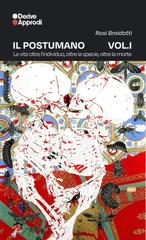 Rosi Braidotti – Il postumano. vol. 1. La vita oltre l’individuo, oltre la specie, oltre la morte (2026)