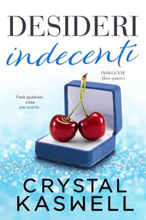 Crystal Kaswell - Indecente Vol. 4. Desideri Indecenti (2023)
