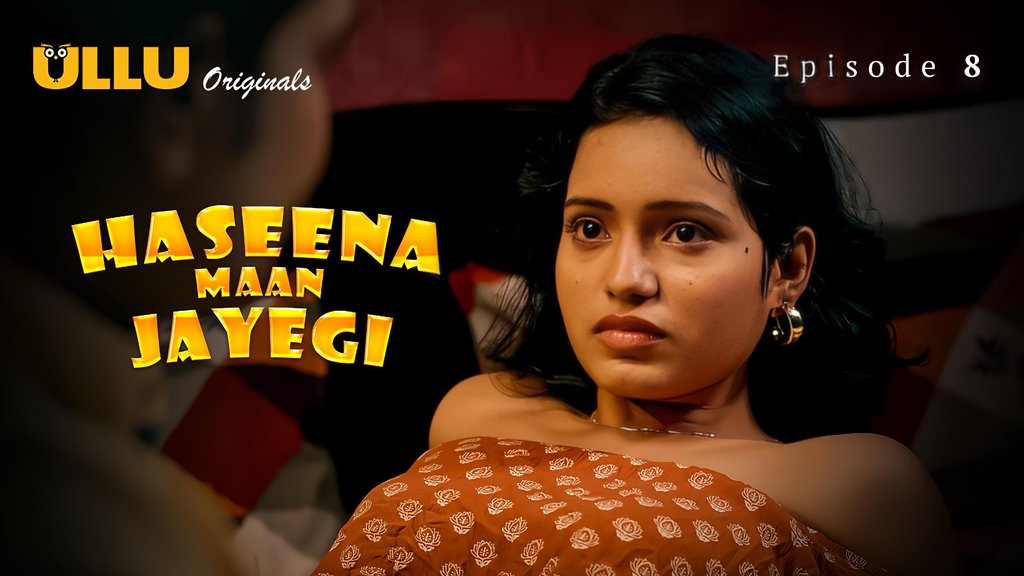 Haseena Maan Jayegi S01E08 Hot Hindi Web Series Ullu