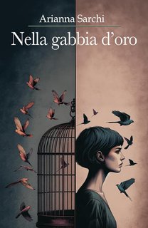 Arianna Sarchi - Nella gabbia d'oro (2024)
