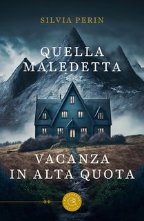 Silvia Perin - Quella maledetta vacanza in alta quota (2023)