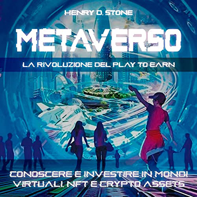 Henry D. Stone - Metaverso꞉ La Rivoluzione del Play to Earn (2022) (mp3 - 128 kbps)