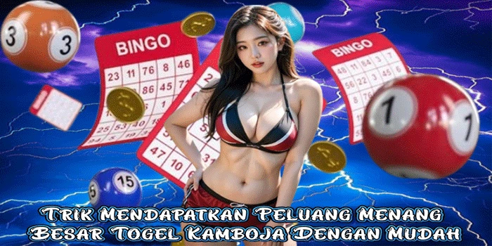 Trik Mendapatkan Peluang Menang Besar Togel Kamboja Dengan Mudah