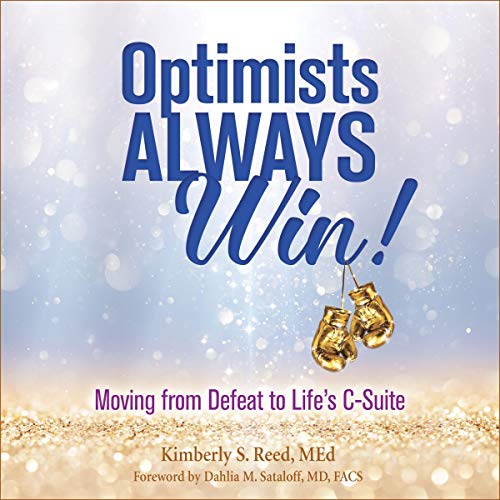 Optimists Always Win!: Unlocking the Power to Reach Life's C-Suite [Audiobook]