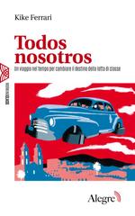 Kike Ferrari – Todos nosotros. Un viaggio nel tempo per cambiare il destino della lotta di classe (2026)