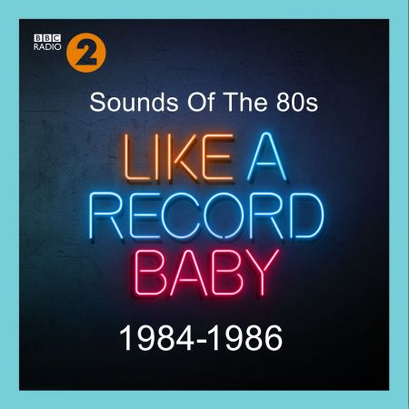VA - Sounds Of The 80s Like A Record Baby 1984-1986 (2019), FLAC