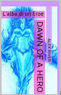 Alex River - Dawn of a Hero. Path of a Hero Vol. 1 (2020)