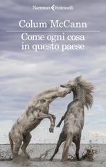 Colum McCann – Come ogni cosa in questo paese (2023)