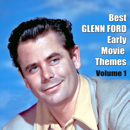 7e9ad31b 0064 451e b77a 297073ee6dc8 - VA - Best GLENN FORD Early Movie Themes Vol 1 (2022)