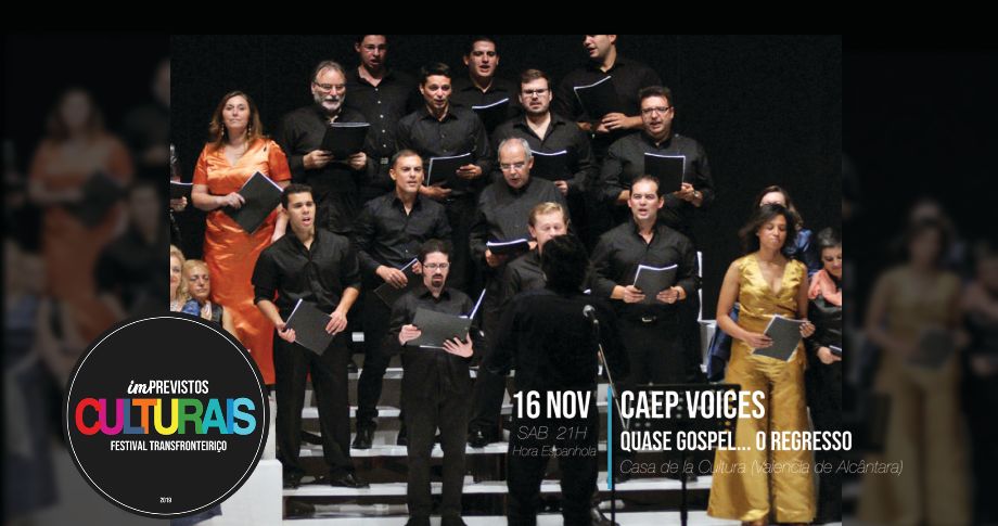 (IM)PREVISTOS CULTURAIS 2019: CAEP VOICES E O ESPETÁCULO “QUASE GOSPEL…O REGRESSO”, DIA 16 DE NOVEMBRO, EM VALENCIA DE ALCÂNTARA (IM)PREVISTOS CULTURAIS 2019: CAEP VOICES E O ESPETÁCULO “QUASE GOSPEL…O REGRESSO”, DIA 16 DE NOVEMBRO, EM VALENCIA DE ALCÂNTARA