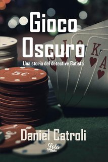 Daniel Catroli - Gioco Oscuro. La quarta storia del detective Batista (2025)