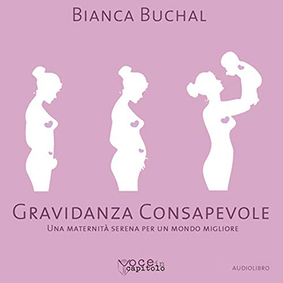 Bianca Buchal - Gravidanza consapevole (2020) (mp3 - 128 kbps)