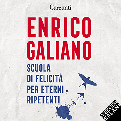 Enrico Galiano - Scuola di felicità per eterni ripetenti (2022) (mp3 - 128 kbps)