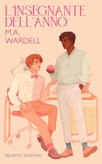 M.A. Wardell - Teachers in love serie Vol. 1. L'insegnante dell'anno (2024)