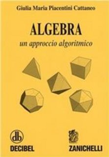 Giulia M. Piacentini Cattaneo - Algebra. Un approccio algoritmico (1996)