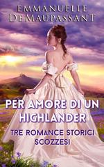 Emmanuelle De Maupassant – Per Amore di un Highlander (Il manuale della lady Vol. 1-8-2) (2026)