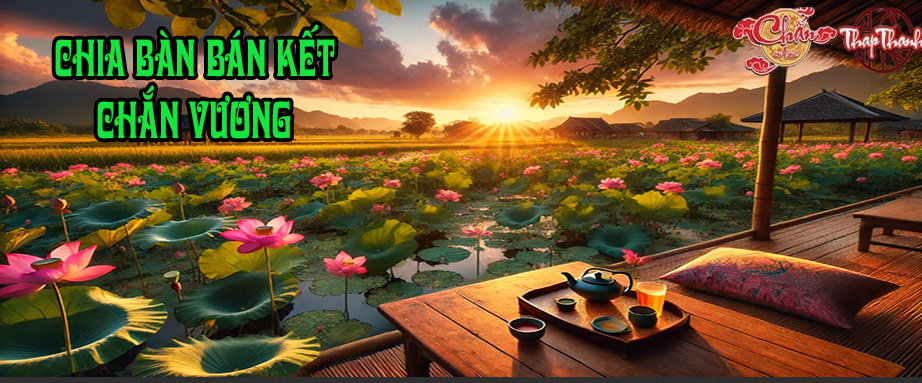 Chia Bàn Vòng Bán Kết Chắn Vương