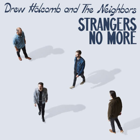 Drew Holcomb & the Neighbors - Strangers No More (2023) (Hi-Res) FLAC/MP3