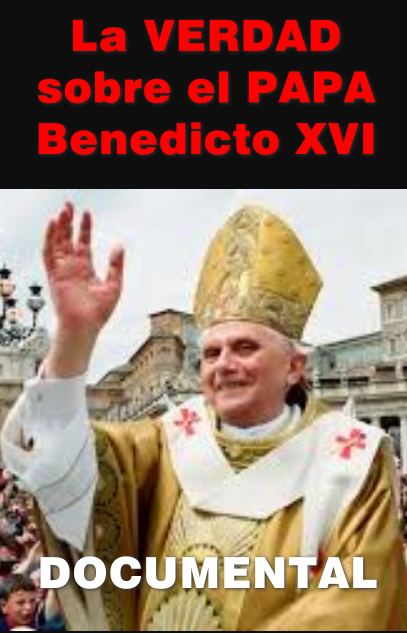 DOC_La VERDAD sobre el PAPA Benedicto XVI LT(B)